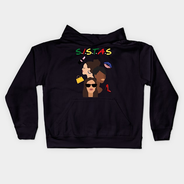 Sistas- Speacial Gift For Sistas Fans Kids Hoodie by RosieeArst